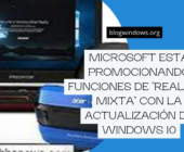 Microsoft está promocionando funciones de «realidad mixta»