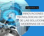 Innovaciones tecnológicas detrás de las soluciones modernas de IoT