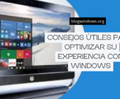 Consejos útiles para optimizar su experiencia con Windows