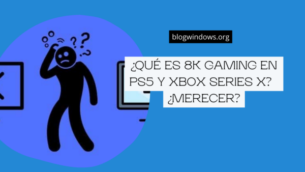 ¿Qué es 8K Gaming en PS5 y Xbox Series X?  ¿Merecer?