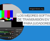 Los mejores software de transmisión en vivo para jugadores